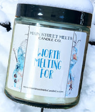 WORTH MELTING FOR Candle 9oz