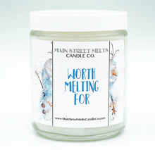 WORTH MELTING FOR Candle 9oz